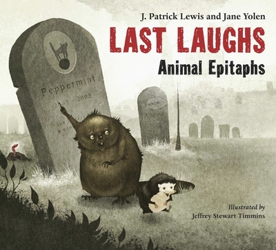 Last Laughs: Animal Epitaphs - Lewis, J Patrick, and Yolen, Jane