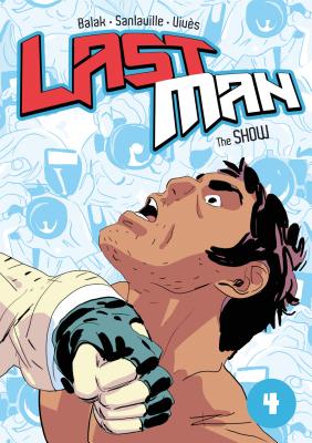 Last Man: The Show - Vives, Bastien, and Sanlaville, Michael, and Balak