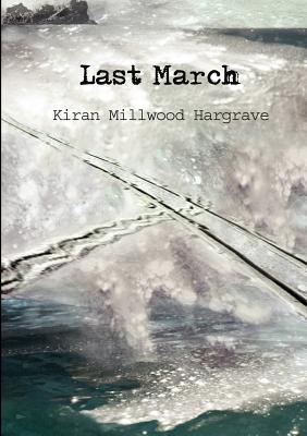 Last March - Hargrave, Kiran Millwood