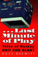 Last Minute of Play: Tales of Hockey Grit and Glory