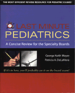 Last Minute Pediatrics: A Concise Review for the Specialty Boards