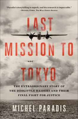 Last Mission to Tokyo: The Extraordinary Story of the Doolittle Raiders and Their Final Fight for Justice - Paradis, Michel