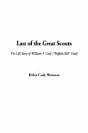 Last of the Great Scouts: The Life Story of William F. Cody [?