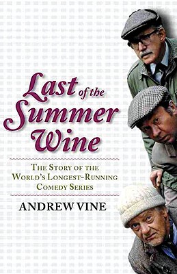 Last of the Summer Wine: The Inside Story of the World's Longest-running Comedy Programme - 