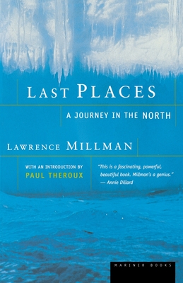 Last Places: A Journey in the North - Millman, Lawrence