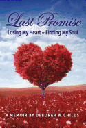 Last Promise: Losing My Heart Finding My Soul