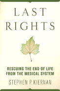 Last Rights: Rescuing the End of Life from the Medical System