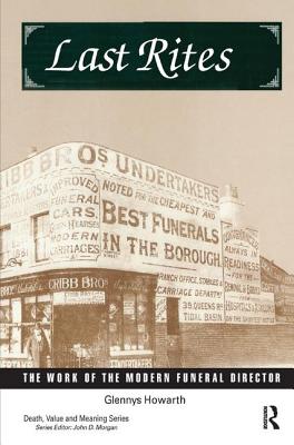 Last Rites: The Work of the Modern Funeral Director - Howarth, Glennys