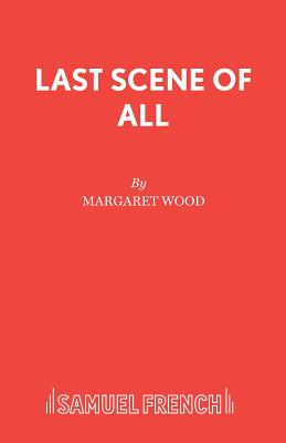 Last Scene of All - Wood, Margaret