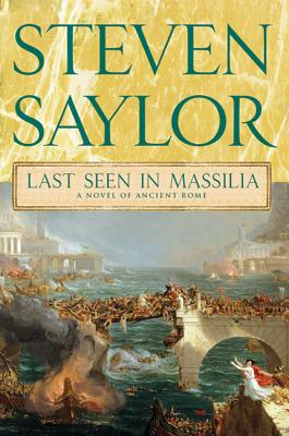 Last Seen in Massilia: A Novel of Ancient Rome - Saylor, Steven