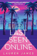 Last Seen Online: An addictive YA thriller set in sun-drenched LA about fame, obsession and toxic fandom. The perfect summer read for fans of mysteries, true crime and Hollywood scandals