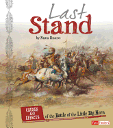 Last Stand: Causes and Effects of the Battle of the Little Bighorn