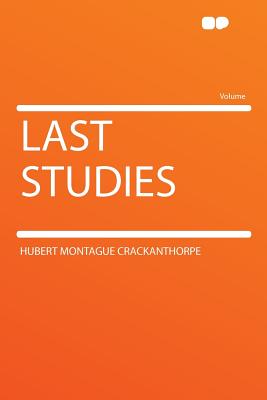 Last Studies - Crackanthorpe, Hubert