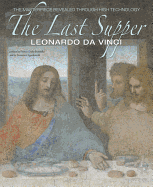 Last Supper, Leonardo da Vinci : The Masterpiece Revealed through High Technology