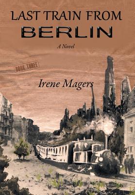 Last Train from Berlin - Magers, Irene