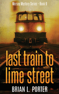 Last Train to Lime Street