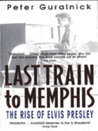 Last Train to Memphis: Rise of Elvis Presley