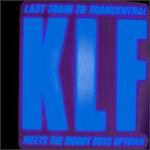 Last Train to Trancentral - The KLF