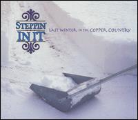 Last Winter in the Copper Country - Steppin' in It