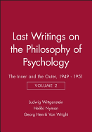 Last Writings on the Philosophy of Psychology: The Inner and the Outer, 1949 - 1951, Volume 2