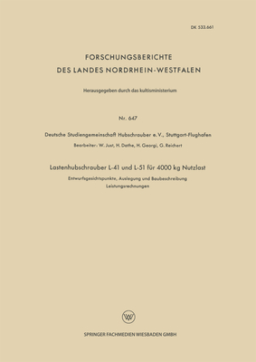 Lastenhubschrauber L-41 Und L-51 Fur 4000 Kg Nutzlast: Entwurfsgesichtspunkte, Auslegung Und Baubeschreibung Leistungsrechnungen - Deutsche Studiengemeinschaft Hubschrauber Stuttga, and Just, W, and Dathe, H