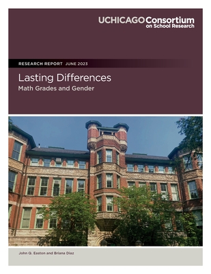 Lasting Differences: Math Grades and Gender - Diaz, Briana, and Easton, John Q