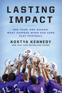 Lasting Impact: One Team, One Season. What Happens When Our Sons Play Football