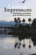 Lasting Impressions: Short Stories and Insights from The Writer's Journey