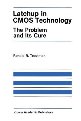 Latchup in CMOS Technology: The Problem and Its Cure - Troutman, R.R.