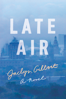 Late Air - Gilbert, Jaclyn