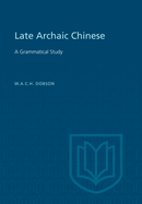 Late Archaic Chinese: A Grammatical Study