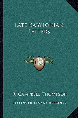 Late Babylonian Letters - Thompson, R Campbell (Translated by)