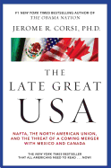 Late Great USA: NAFTA, the North American Union, and the Threat of a Coming Merger with Mexico and Canada