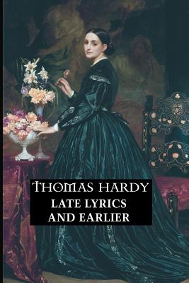 Late Lyrics and Earlier: With Many Other Verses - Ninham, A H (Editor), and Hardy, Thomas