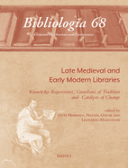 Late Medieval and Early Modern Libraries: Knowledge Repositories, Guardians of Tradition and Catalysts of Change