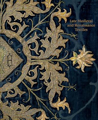 Late-Medieval and Reinaissance Textiles - Garrett, Rosamund, and Reeves, Matthew