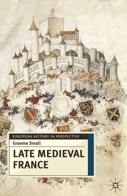 Late Medieval France - Small, Graeme