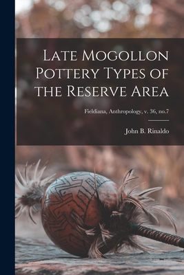 Late Mogollon Pottery Types of the Reserve Area; Fieldiana, Anthropology, v. 36, no.7 - Rinaldo, John B (John Beach) 1912- (Creator)