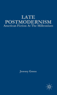 Late Postmodernism: American Fiction at the Millennium