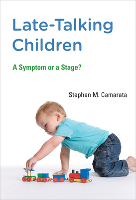 Late-Talking Children: A Symptom or a Stage? - Camarata, Stephen M, Professor