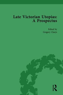 Late Victorian Utopias: A Prospectus, Volume 5 - Claeys, Gregory