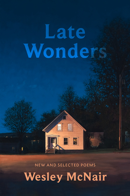 Late Wonders: New & Selected Poems - McNair, Wesley