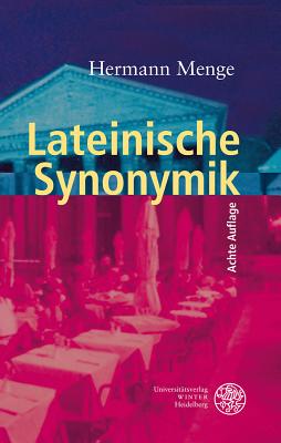 Lateinische Synonymik - Menge, Hermann, and Schonberger, Otto