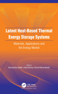 Latent Heat-Based Thermal Energy Storage Systems: Materials, Applications, and the Energy Market