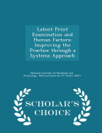 Latent Print Examination and Human Factors: Improving the Practice Through a Systems Approach - Scholar's Choice Edition