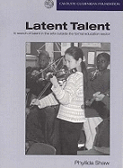 Latent Talent: In Search of Talent in the Arts Outside the Formal Education Sector