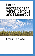 Later Recitations in Verse: Serious and Humorous