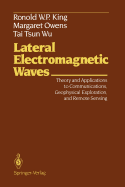 Lateral Electromagnetic Waves: Theory and Applications to Communications, Geophysical Exploration, and Remote Sensing