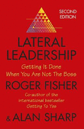 Lateral Leadership: Getting It Done When You Are Not The Boss