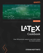 LaTeX Cookbook: Over 100 practical, ready-to-use LaTeX recipes for instant solutions